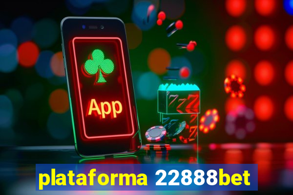 plataforma 22888bet